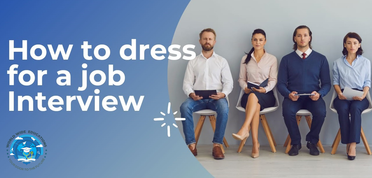 World-Wide-Education-Dressing Appropriately and Maintaining a Positive Demeanor: Keys to Interview Success